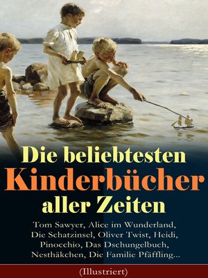 cover image of Die beliebtesten Kinderbücher aller Zeiten (Illustriert)